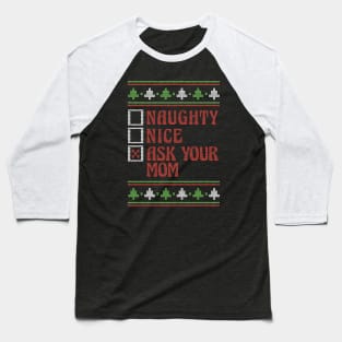 Retro Naughty Nice Ask You Mom // Ugly Xmas Sweater Style Baseball T-Shirt